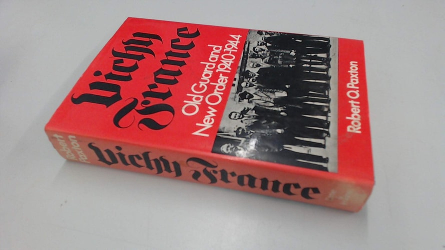 Vichy France: Old Guard and New Order, 1940-44