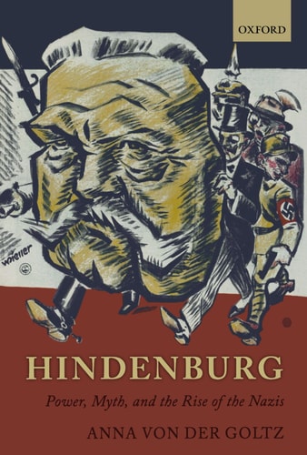 Hindenburg Power, Myth, and the Rise of the Nazis