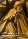 Late Gothic Sculpture: The Burgundian Netherlands