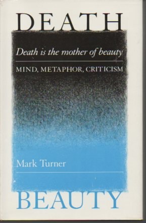 Death is the Mother of Beauty: Mind, Metaphor, Criticism