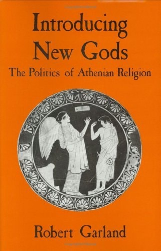 Introducing New Gods: Politics of Athenian Religion