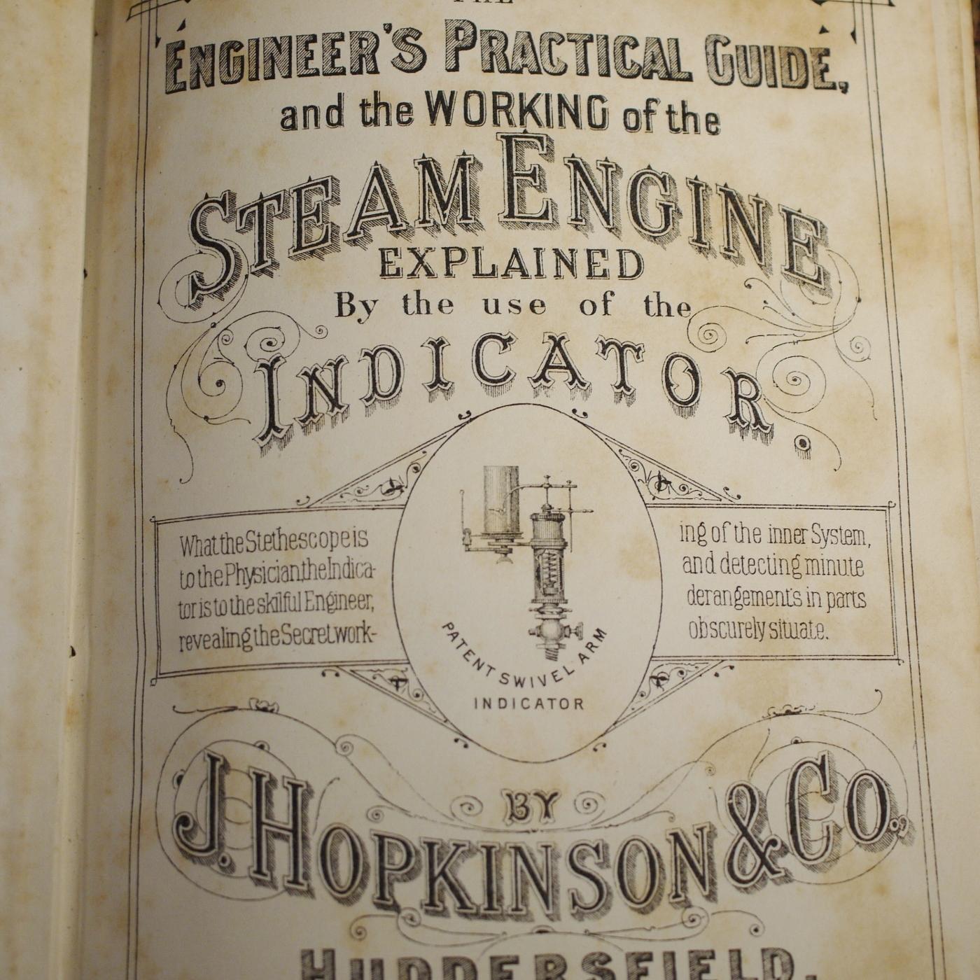 The Engineer's Practical Guide and the Working of the Steam Engine Explained by the Use of the Indicator