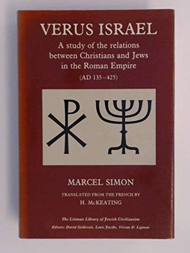 Versus Israel: A Study of the Relations Between Christians and Jews in the Roman Empire (135-425) (The Littman Library of Jewish Civilization)