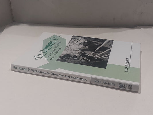 In Comes I : Performance, Memory & Landscape Mike Pearson (2006) Pb Book1