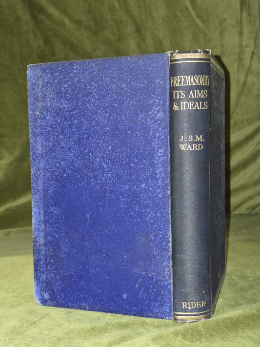 Freemasonry. It's Aims And Ideals. J S M Ward Hardback. 1923.1
