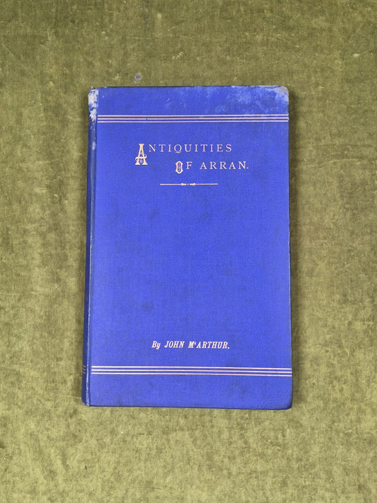 The Antiquities of Arran - John McArthur , Adam & Charles Black 2nd Ed 1873 HB1