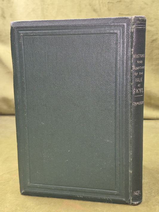 The History and Traditions of the Isle of Skye Alexander Cameron 1871 Inverness 1