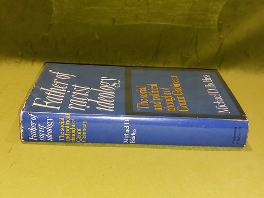Father of Racist Ideology : Social & Political Thought of Count Gobineau Biddiss1