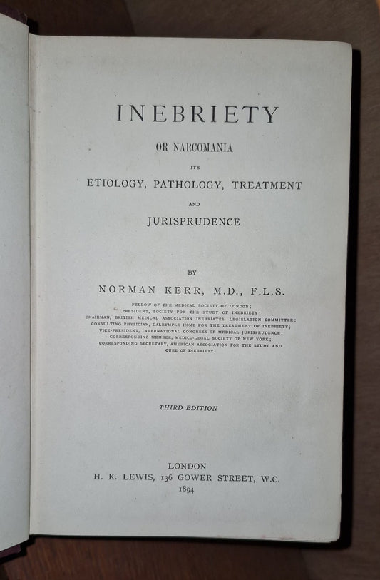 1894 INEBRIETY OR NARCOMANIA Alcohol & Drug Abuse & Treatment By NORMAN KERR1