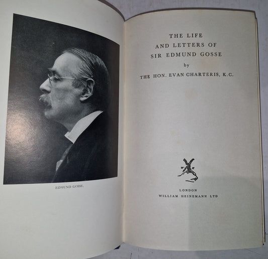 The Life and Letters of Sir Edmund Gosse. Even Charteris. Heinemann 1931. 1st Ed1