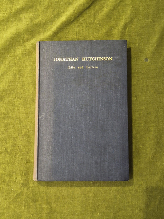 Jonathan Hutchinson Life and Letters - Herbert Hutchinson , Heinemann 1946 HB1