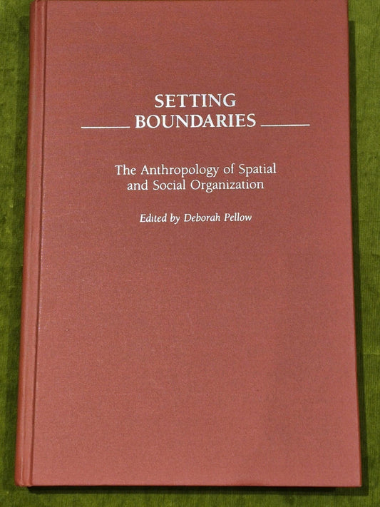 Setting Boundaries : The Anthropology of Spatial & Social - D. Pellow (1996) Hb1