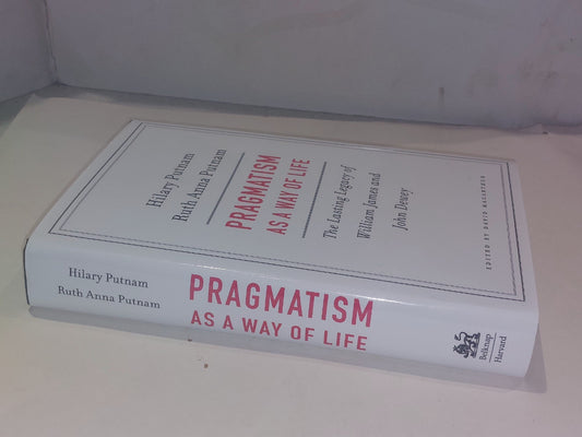 Pragmatism as a Way of Life Hilary & Ruth Putnam (2017) 1st Ed Hb Book1