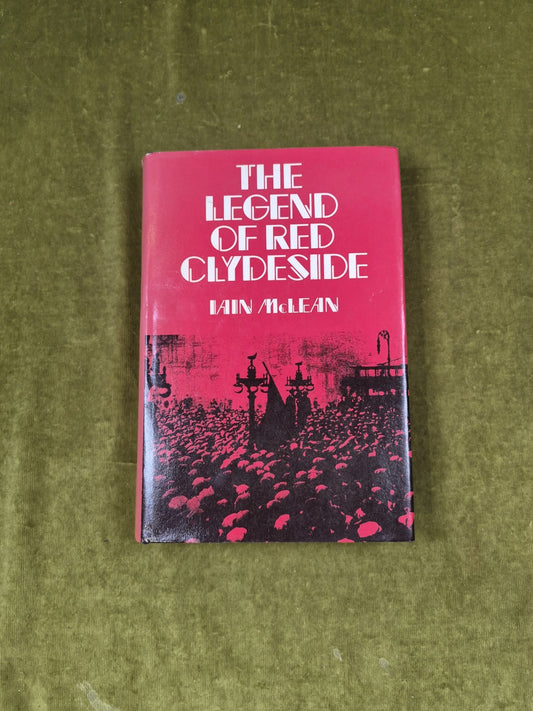 The Legend of Red Clydeside - Ian Mclean , 1983 John Donald 1st HB DJ1