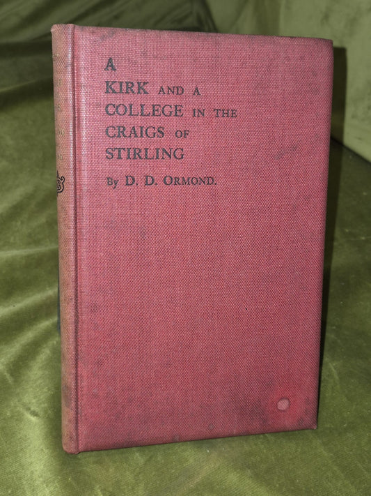 A Kirk and a College in the Craigs of Stirling by the Rev. D. D Ormond 18971