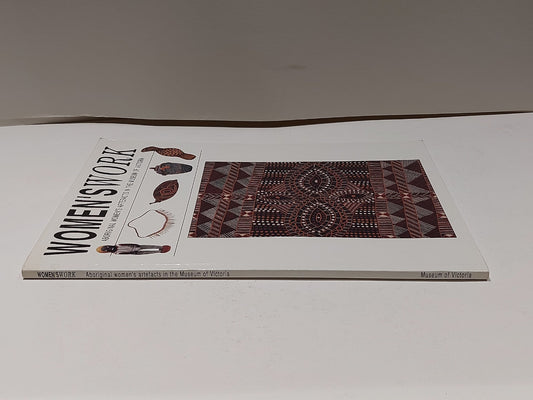 Women's Work : Aboriginal Women's Artefacts In The Museum Of Victoria (1995) Pb1