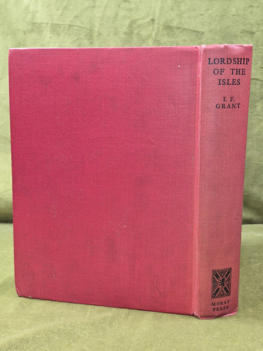 The Lordship of the Isles I F Grant Moray Press 1935 First Edition1