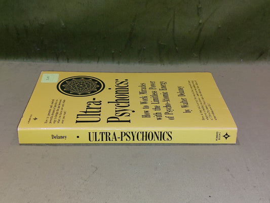 Ultra Psychonics : Limitless Power of PsychoAtomic Energy Walter Delaney 19761
