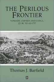 Perilous Frontier: Nomadic Empires and China, 221 BC to AD 1757
