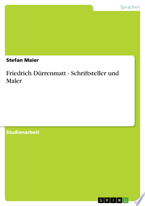 Friedrich Düerenmatt. Schrift- Steller Und Maler
