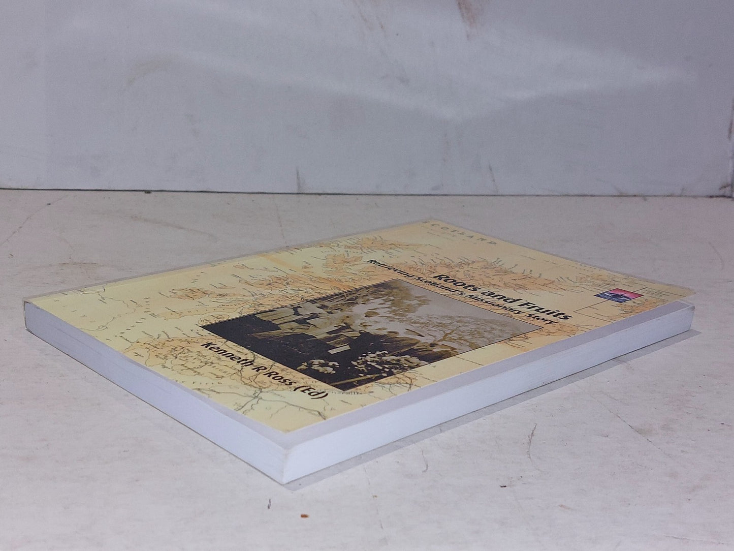 ROOTS AND FRUITS: RETRIEVING SCOTLAND'S MISSIONARY STORY By Kenneth R. Ross 1