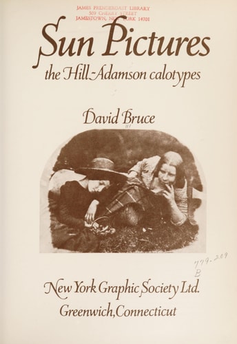 Sun pictures;: The Hill-Adamson Calotypes