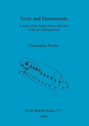 Texts and Monuments: Ten Anglo-Saxon churches