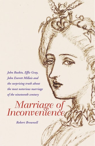 Marriage of Inconvenience: Euphemia Chalmers Gray and John Ruskin