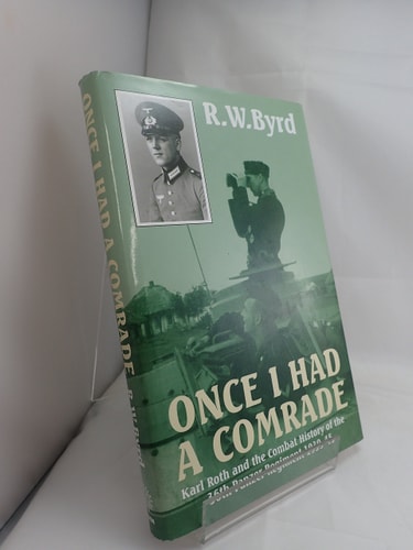 Once I Had a Comrade: Karl Roth and the Combat History of the 36th Panzer Regiment, 1939-45