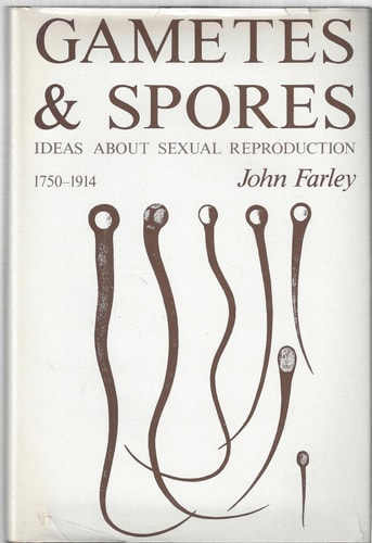 Gametes and Spores: Ideas about Sexual Reproduction, 1750-1914