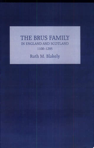 The Brus Family in England and Scotland, 1100-1295