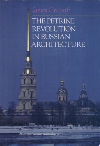 The Petrine Revolution in Russian Architecture