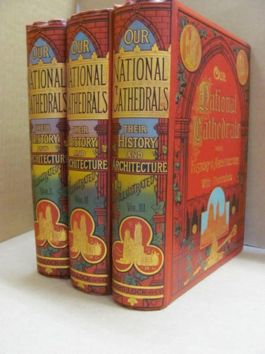 Our National Cathedrals - Their History & Architecture With Illustrations (Vol. 1- 3)