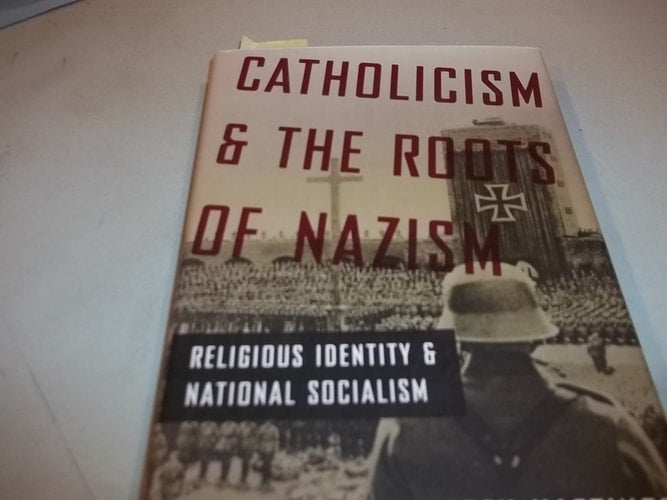 Catholicism and the Roots of Nazism: Religious Identity and National Socialism