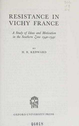Resistance in Vichy France: A Study of Ideas and Motivation in the Southern Zone 1940-1942