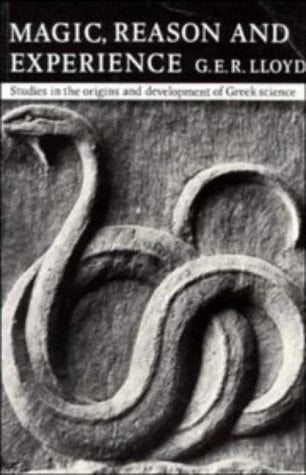 Magic, Reason and Experience: Studies in Greek Science