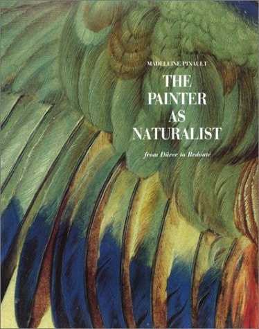 Painter as Naturalist: from Durer to Redoute: From Dürer to Redouté