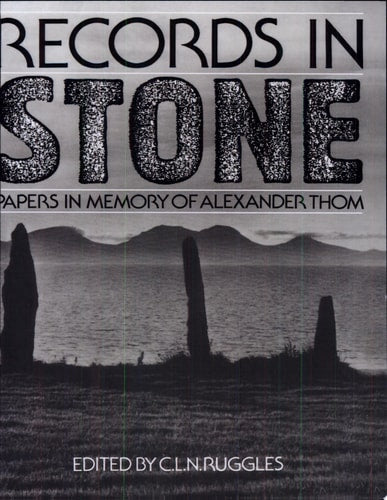 Records in Stone: Papers in Memory of Alexander Thom