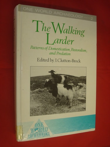 The Walking Larder: Patterns of Domestication, Pastoralism and Predation: 2 (One World Archaeology S.)