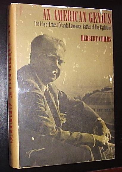 An American Genius: The Life of Ernest Orlando Lawrence, Father of the Cyclotron