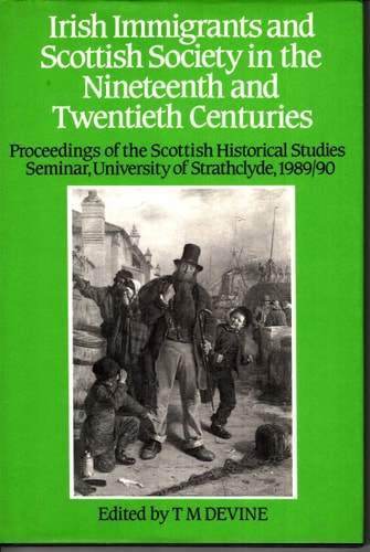Irish Immigrants and Scottish Society in the Nineteenth and Twentieth Centuries