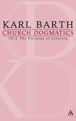Church Dogmatics: Volume 3 - The Doctrine of Creation Part 4