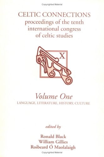 Celtic Connections: Vol 1: Proceedings of the Tenth International Congress of Celtic Studies (Volume One)