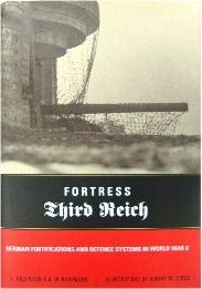 Fortress Third Reich: German Fortifications and Defence Systems of Wwii