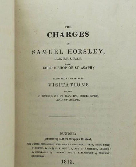 The Charges of Samuel Horsley.Delivered at His Several Visita Tions of the Dioceses of St David's, Rochester, and St Asaph.