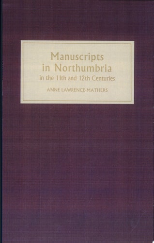 Manuscripts in Northumbria in the Eleventh and Twelfth Centuries