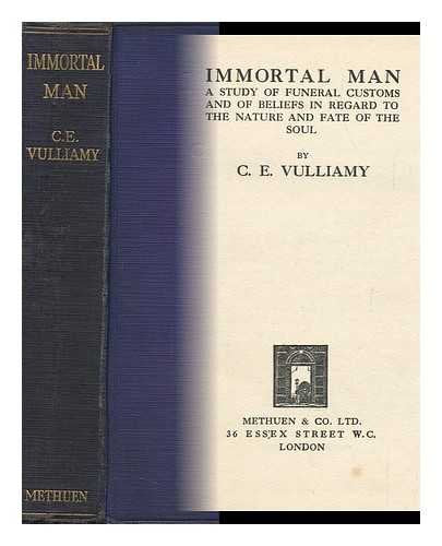 Immortal Man - a Study of Funeral Customs and of Beliefs in Regard to the Nature and Fate of the Soul