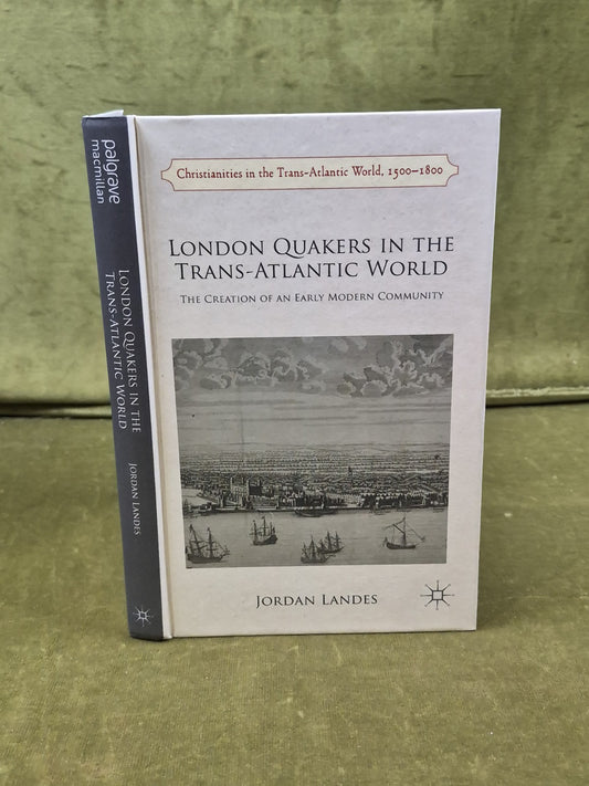 London Quakers in the Trans-Atlantic World - Jordan Landes , 2015 Macmillan HB0
