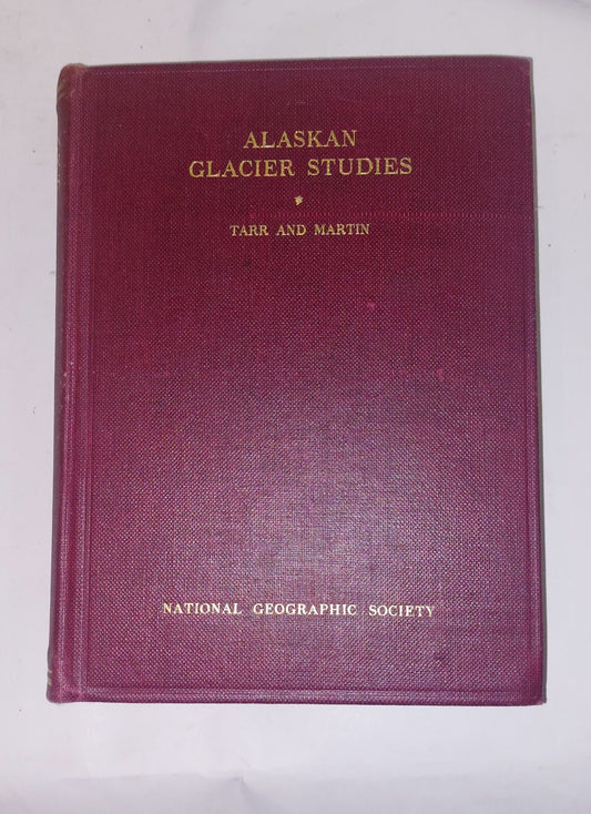 Alaskan Glacier Studies 1914 By Tarr And Martin. National Geographic Society 0