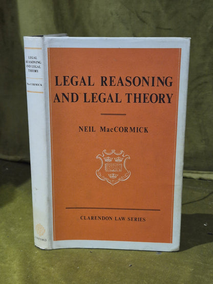 Legal Reasoning And Legal Theory - Neil MacCormick - Oxford HB DJ 19780